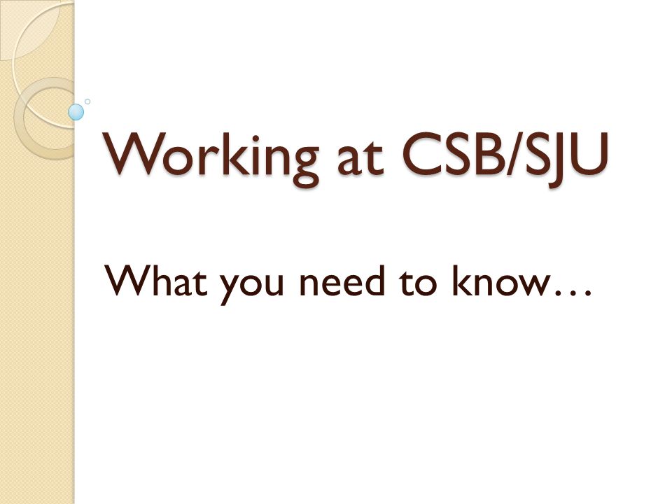 Working at CSB/SJU What you need to know…