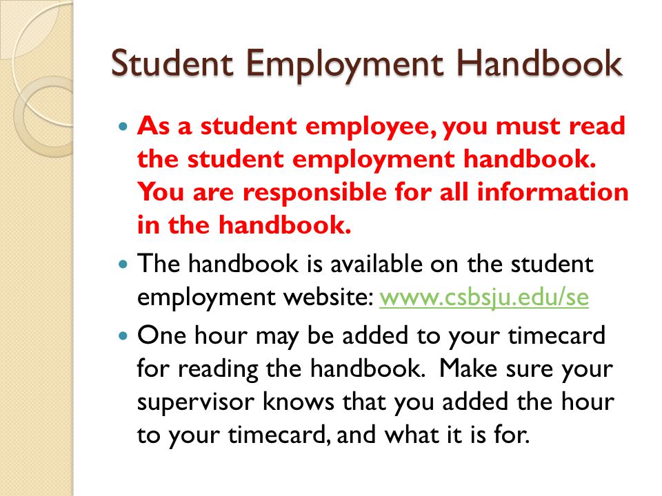 Student Employment Handbook As a student employee, you must read the student employment handbook.