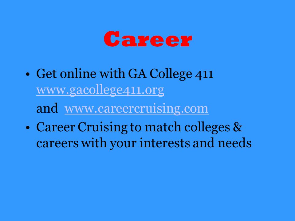 Career Get online with GA College and   Career Cruising to match colleges & careers with your interests and needs