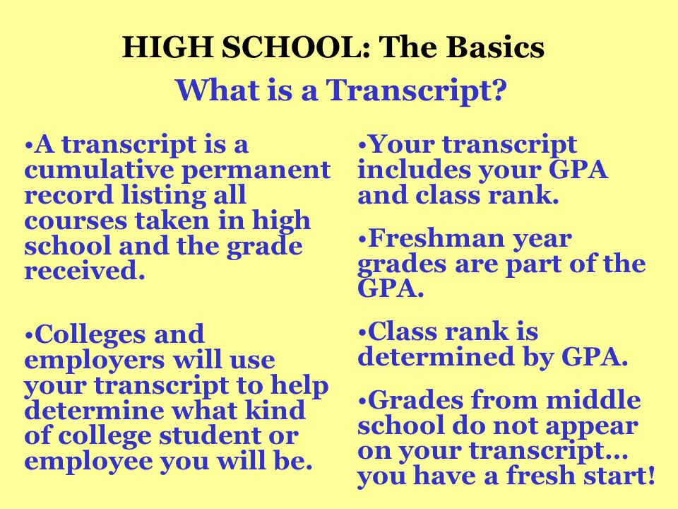 HIGH SCHOOL: The Basics What is a Transcript.
