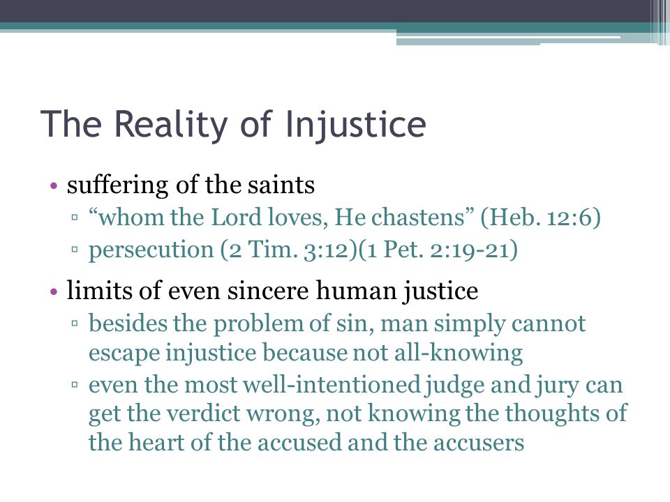 The Reality of Injustice suffering of the saints ▫ whom the Lord loves, He chastens (Heb.