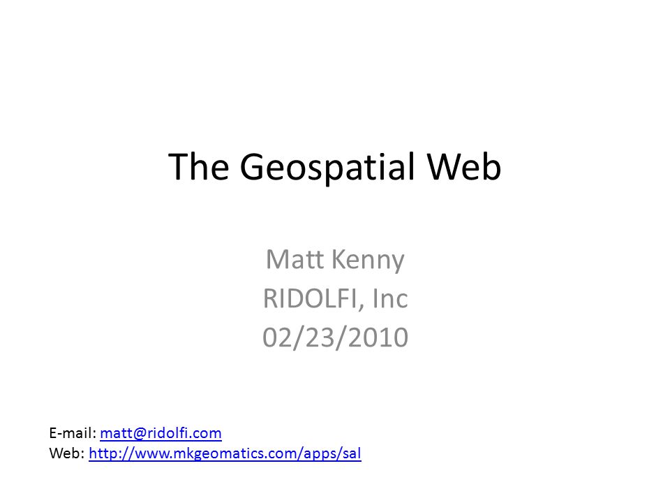 The Geospatial Web Matt Kenny RIDOLFI, Inc 02/23/ Web: