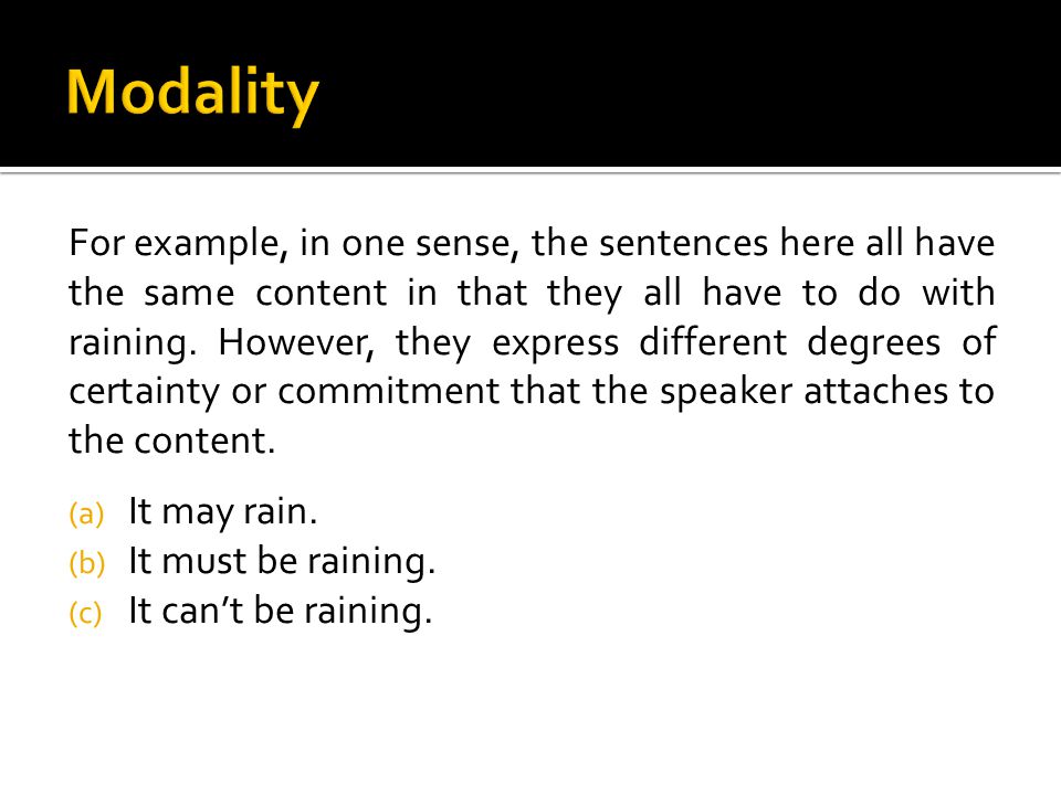 For example, in one sense, the sentences here all have the same content in that they all have to do with raining.