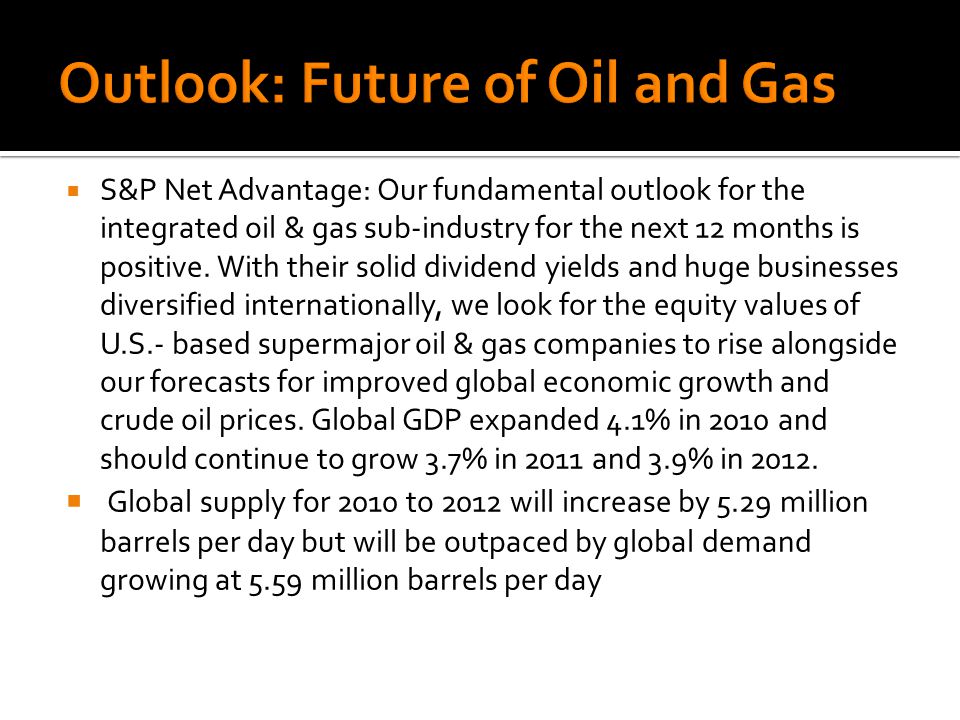  S&P Net Advantage: Our fundamental outlook for the integrated oil & gas sub-industry for the next 12 months is positive.