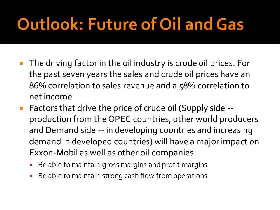  The driving factor in the oil industry is crude oil prices.