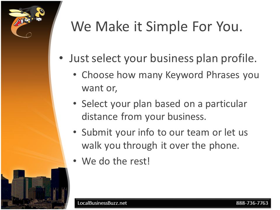 We Make it Simple For You. Just select your business plan profile.
