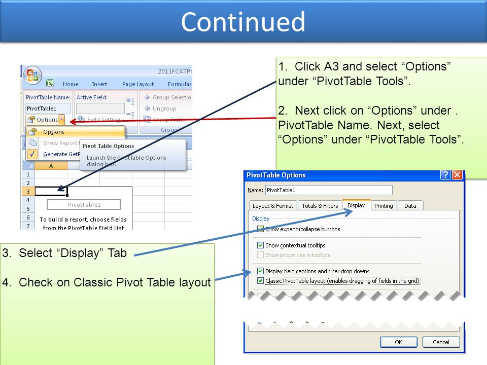 Continued 1. Click A3 and select Options under PivotTable Tools .