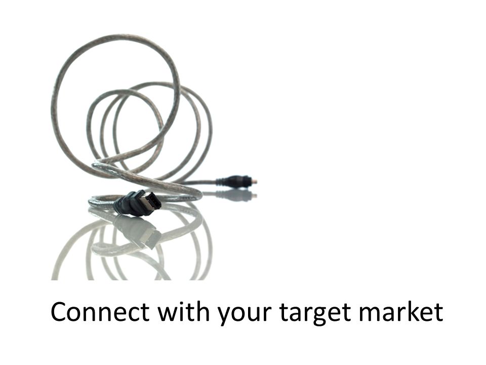 Connect with your target market