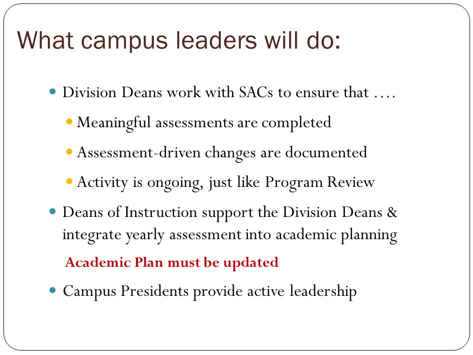 What campus leaders will do: Division Deans work with SACs to ensure that ….