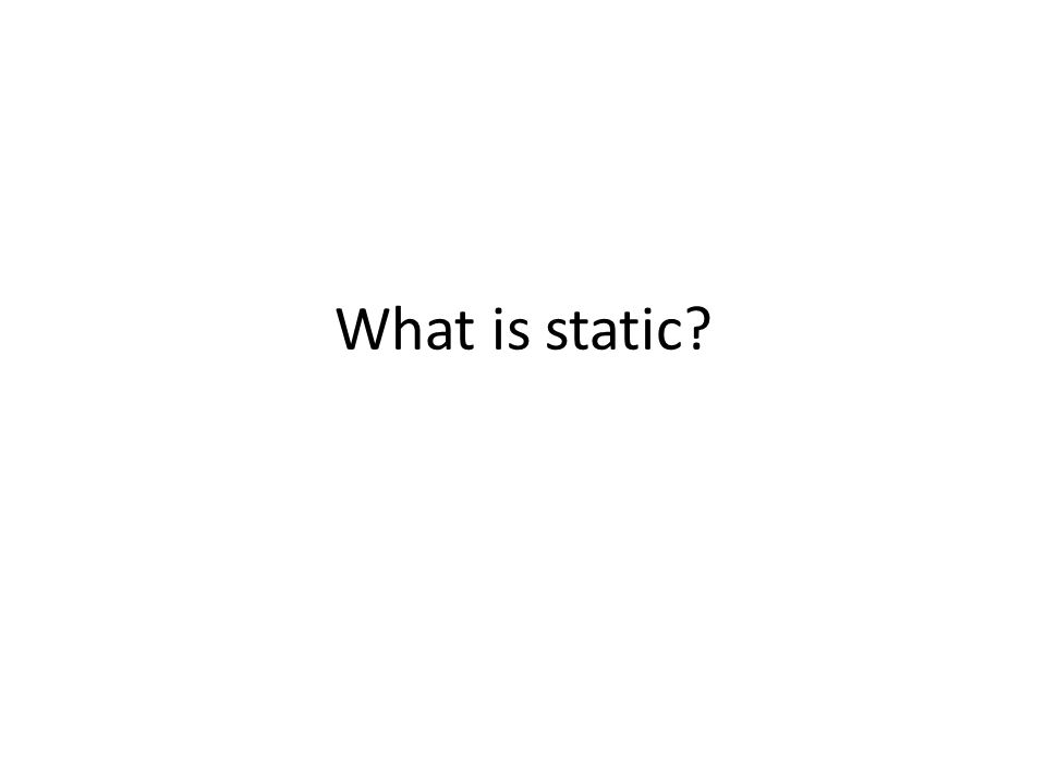 What is static