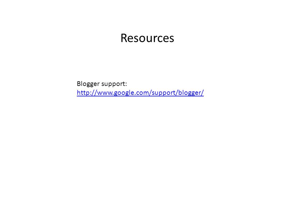 Resources Blogger support: