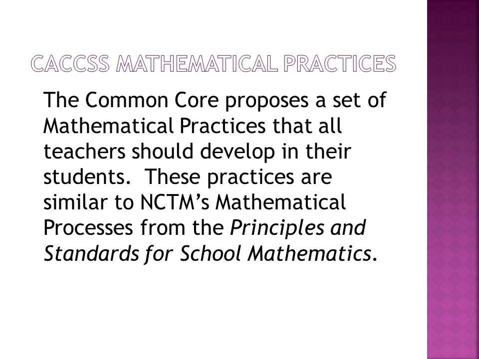 The Common Core proposes a set of Mathematical Practices that all teachers should develop in their students.