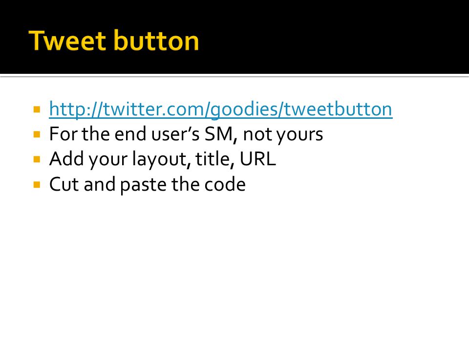       For the end user’s SM, not yours  Add your layout, title, URL  Cut and paste the code