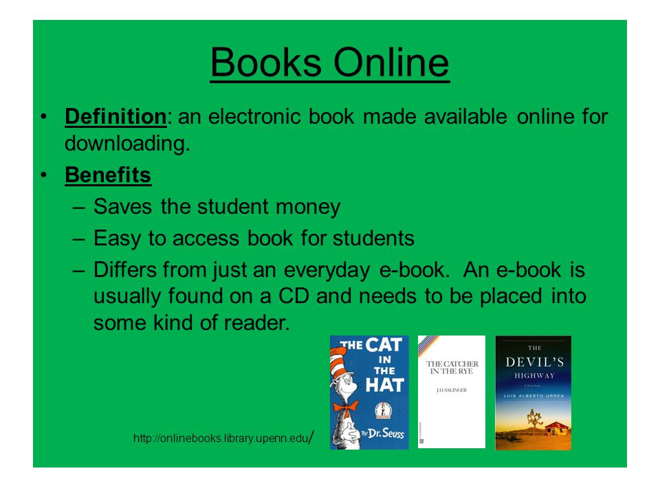 Books Online Definition: an electronic book made available online for downloading.