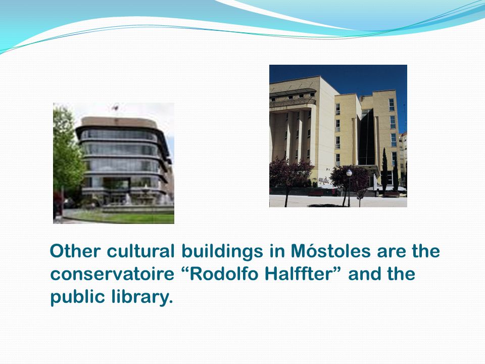 Other cultural buildings in Móstoles are the conservatoire Rodolfo Halffter and the public library.