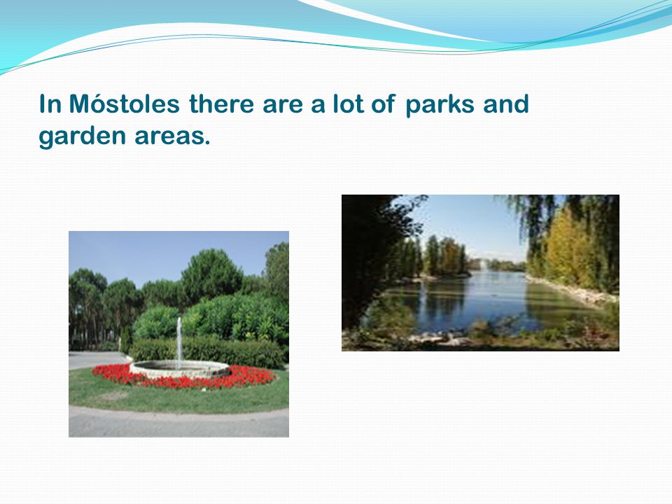 In Móstoles there are a lot of parks and garden areas.