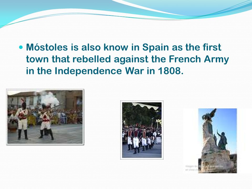 Móstoles is also know in Spain as the first town that rebelled against the French Army in the Independence War in 1808.