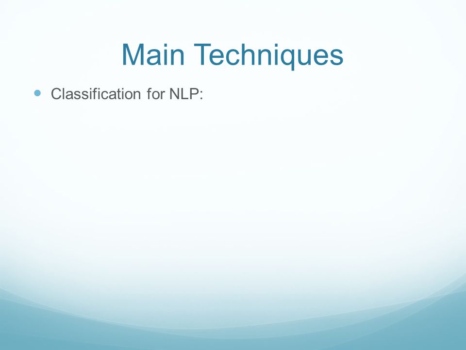 Main Techniques Classification for NLP: