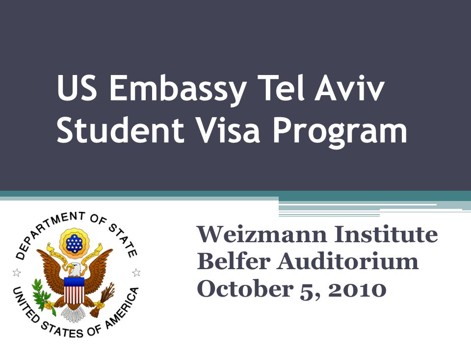 US Embassy Tel Aviv Student Visa Program Weizmann Institute Belfer Auditorium October 5, 2010