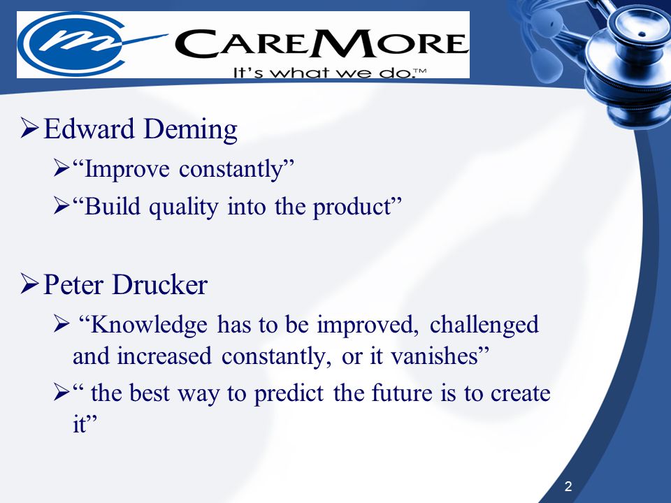 2 Opening Slide  Edward Deming  Improve constantly  Build quality into the product  Peter Drucker  Knowledge has to be improved, challenged and increased constantly, or it vanishes  the best way to predict the future is to create it