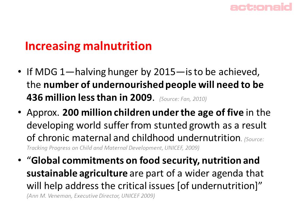 Increasing malnutrition If MDG 1—halving hunger by 2015—is to be achieved, the number of undernourished people will need to be 436 million less than in 2009.
