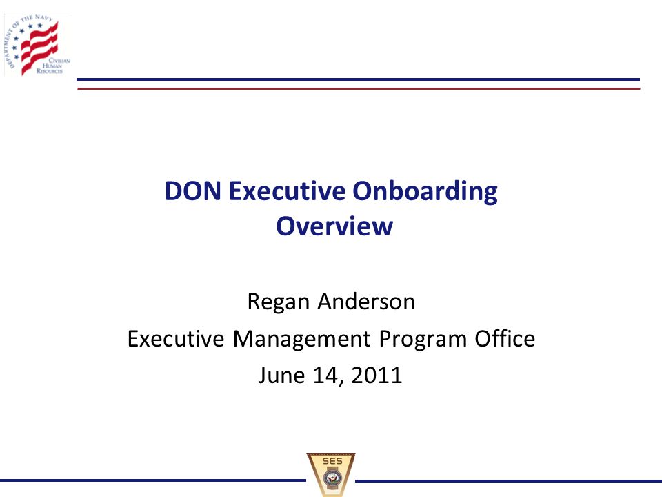 DON Executive Onboarding Overview Regan Anderson Executive Management Program Office June 14, 2011