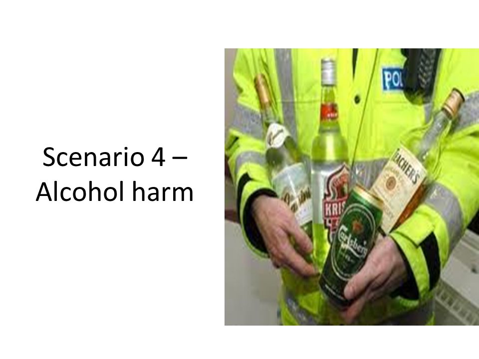 Scenario 4 – Alcohol harm