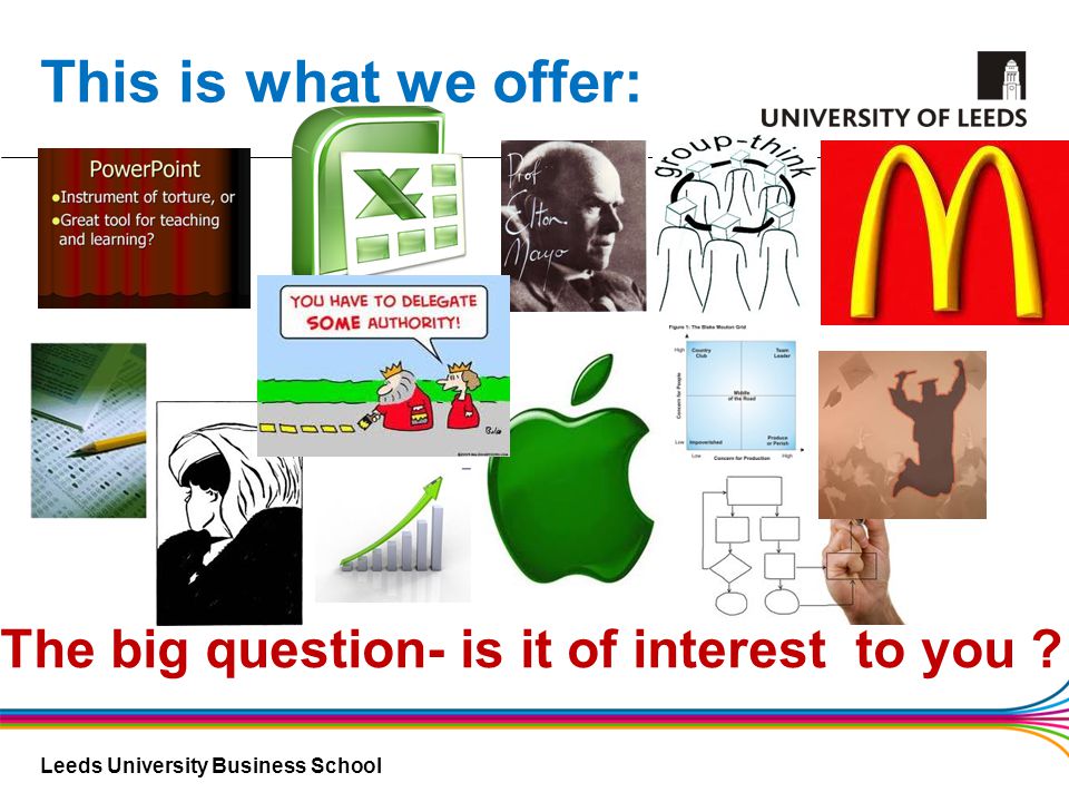 Leeds University Business School The big question- is it of interest to you .