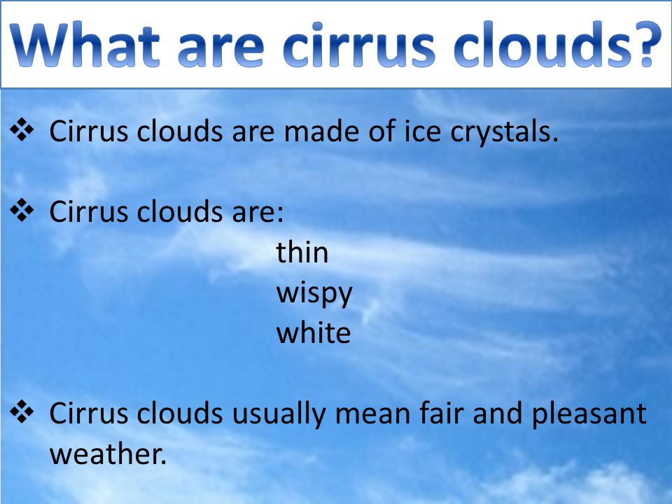 Types of clouds Cirrus StratusCumulus