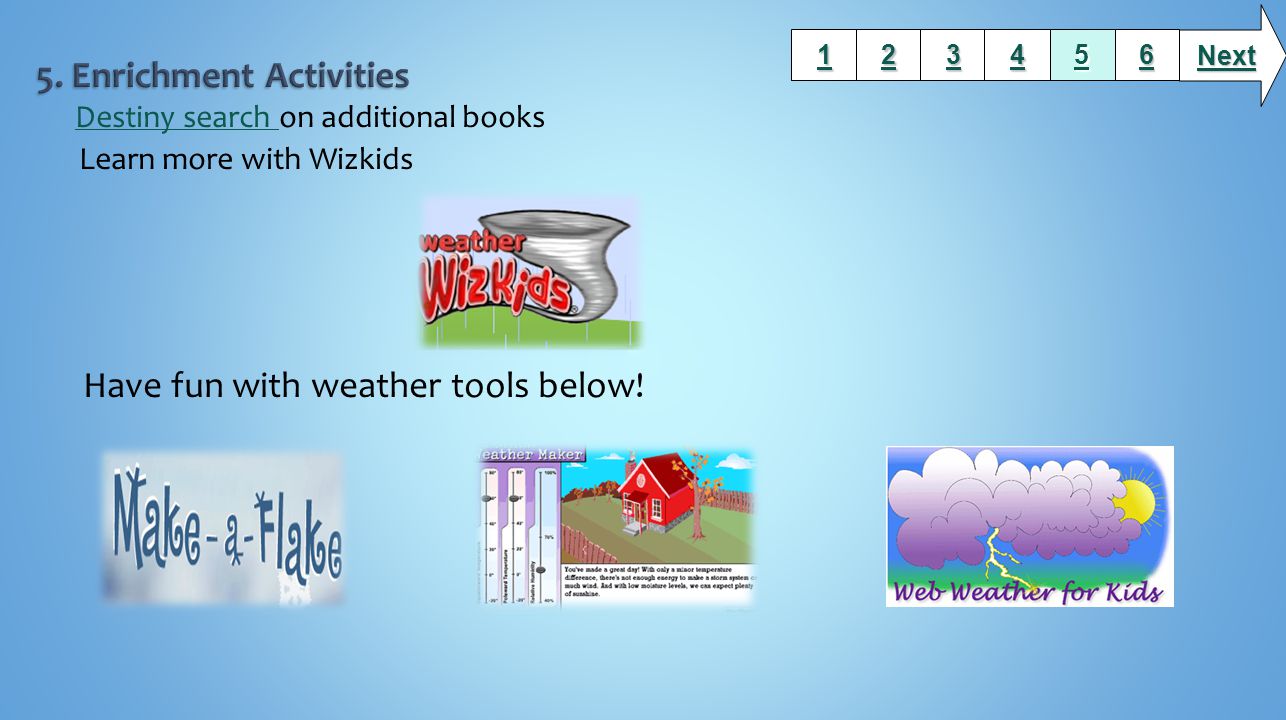 Destiny search Destiny search on additional books Learn more with Wizkids Websites Have fun with weather tools below.