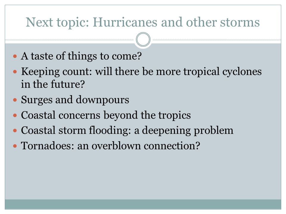Next topic: Hurricanes and other storms A taste of things to come.