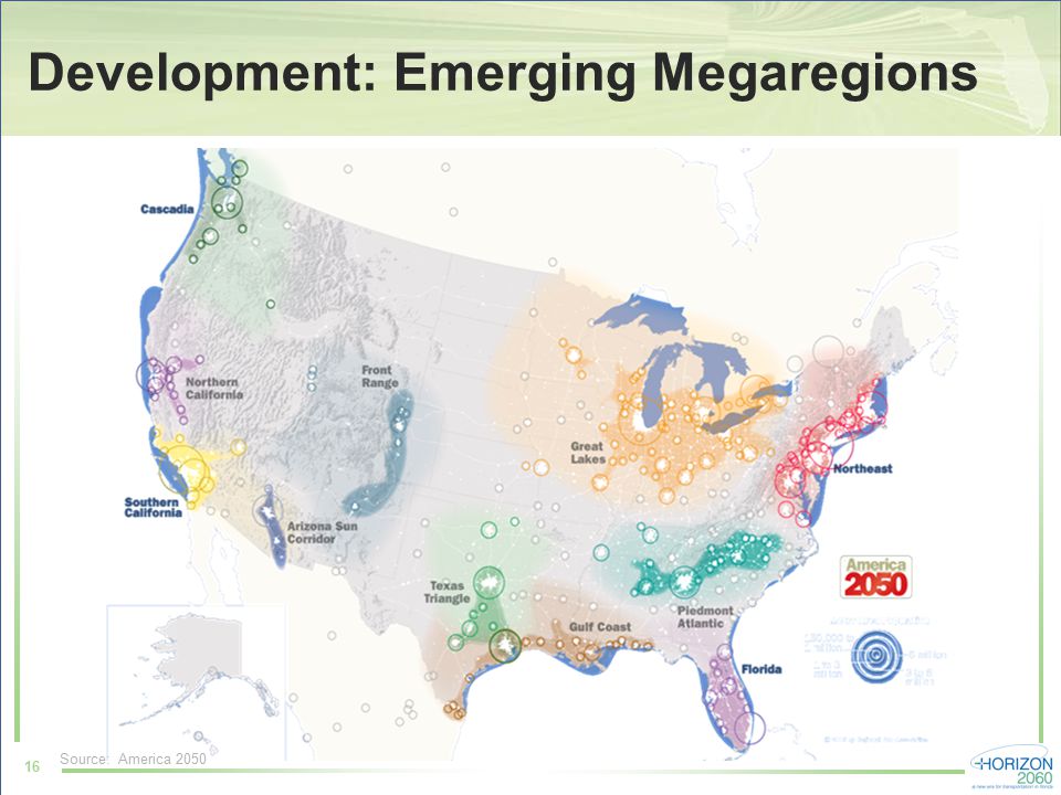 16 Development: Emerging Megaregions Source: America 2050