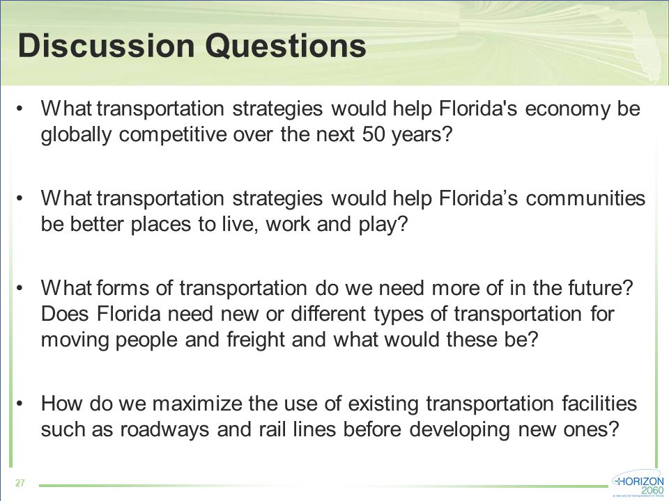Discussion Questions What transportation strategies would help Florida s economy be globally competitive over the next 50 years.