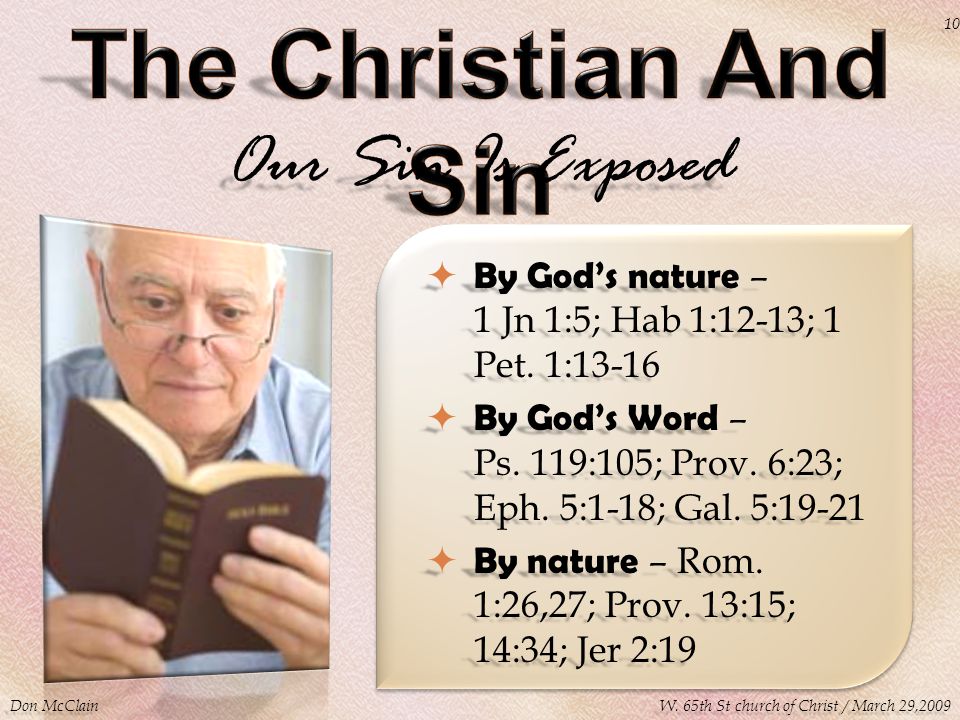 Our Sin Is Exposed  By God’s nature – 1 Jn 1:5; Hab 1:12-13; 1 Pet.