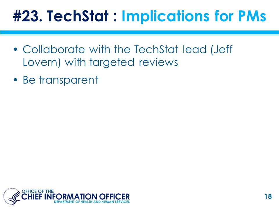 Collaborate with the TechStat lead (Jeff Lovern) with targeted reviews Be transparent 18 #23.