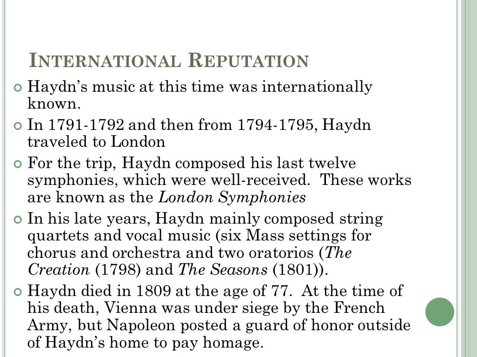 I NTERNATIONAL R EPUTATION Haydn’s music at this time was internationally known.