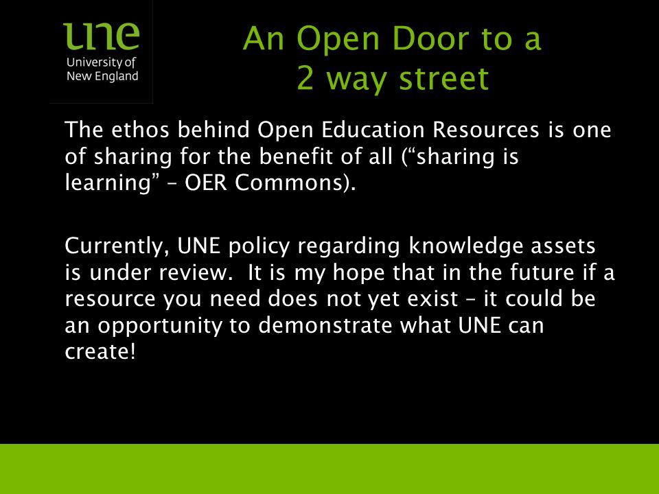 An Open Door to a 2 way street The ethos behind Open Education Resources is one of sharing for the benefit of all ( sharing is learning – OER Commons).