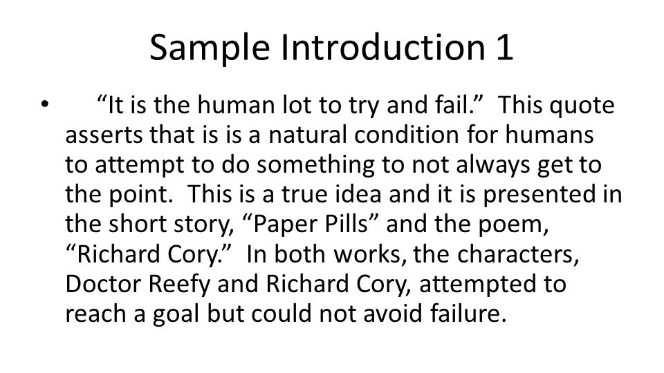 Sample Introduction 1 It is the human lot to try and fail. This quote asserts that is is a natural condition for humans to attempt to do something to not always get to the point.