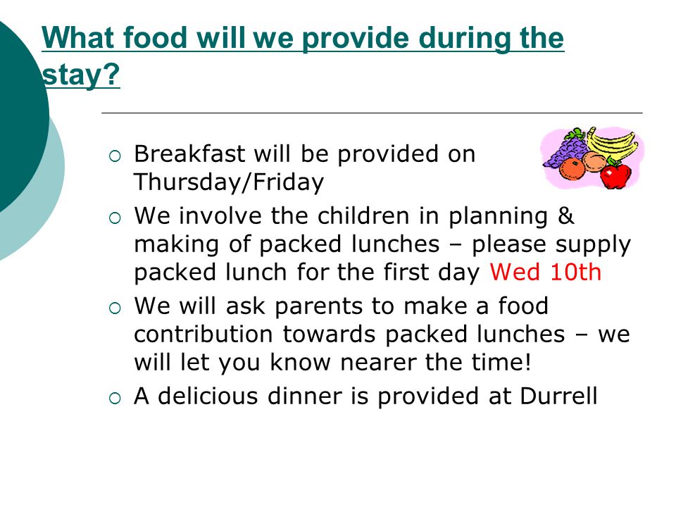 What food will we provide during the stay.
