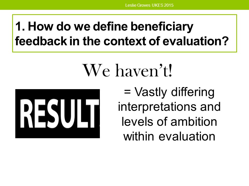 1. How do we define beneficiary feedback in the context of evaluation.