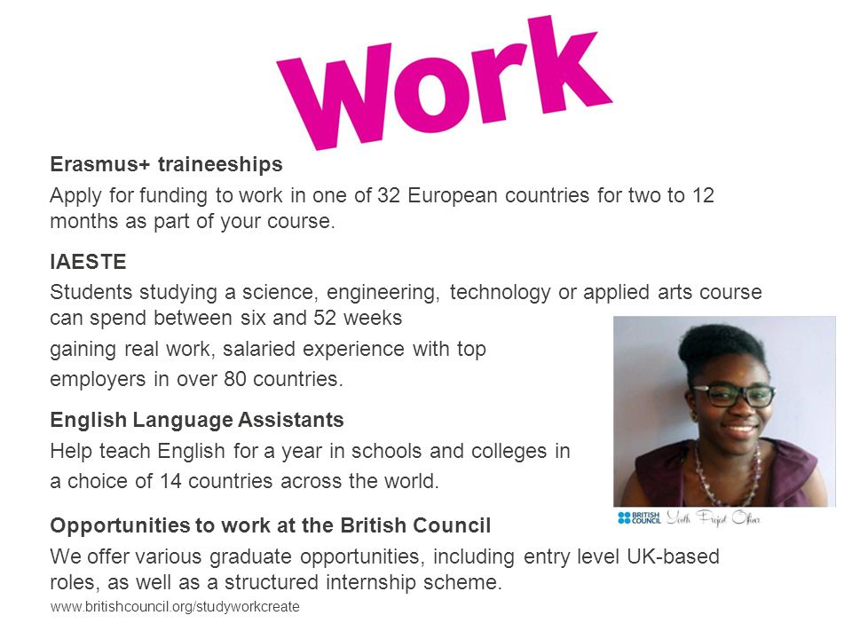 Erasmus+ traineeships Apply for funding to work in one of 32 European countries for two to 12 months as part of your course.