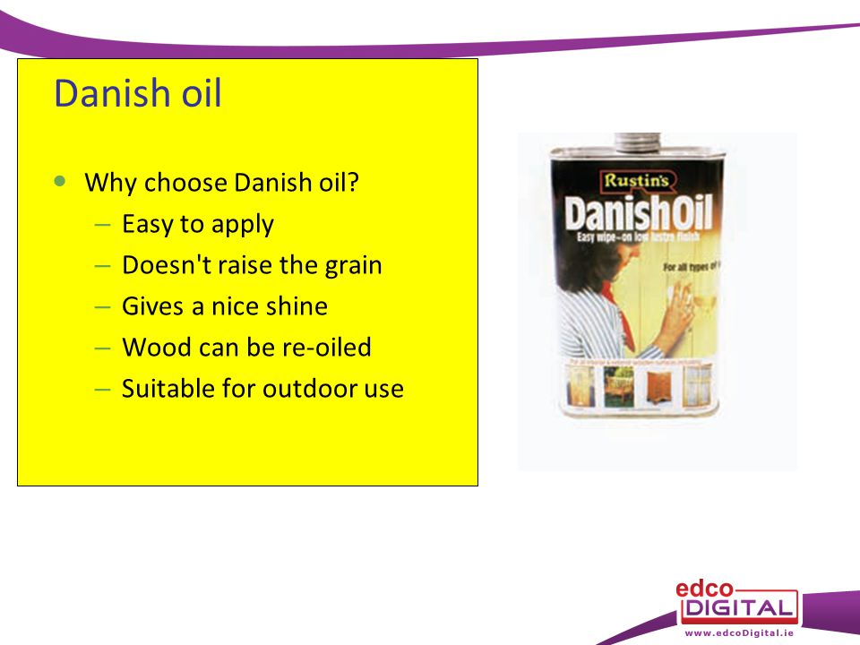 Danish oil Why choose Danish oil.