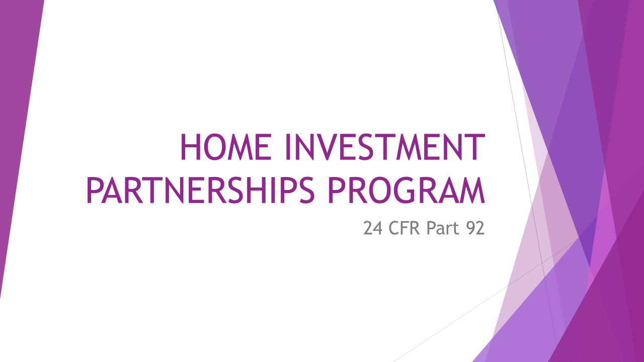 HOME INVESTMENT PARTNERSHIPS PROGRAM 24 CFR Part 92