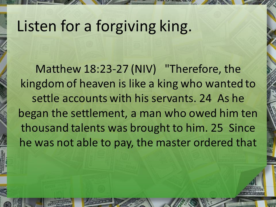 Listen for a forgiving king.
