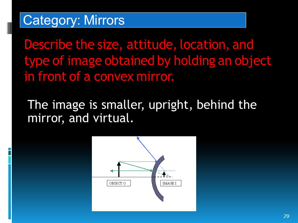 Describe the size, attitude, location, and type of image obtained by holding an object in front of a convex mirror.