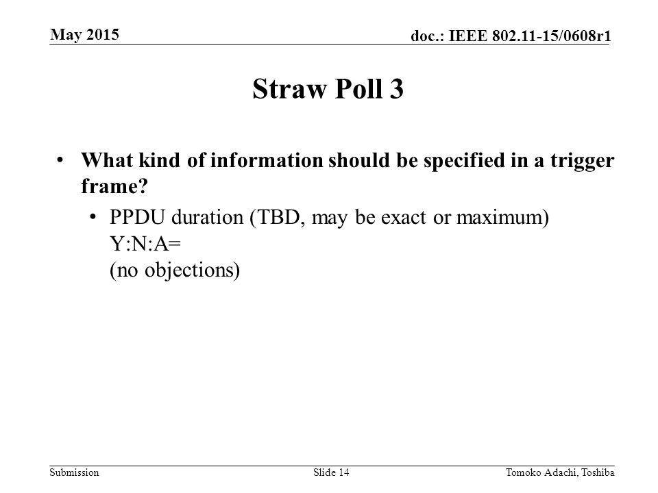 Submission doc.: IEEE /0608r1 Straw Poll 3 What kind of information should be specified in a trigger frame.