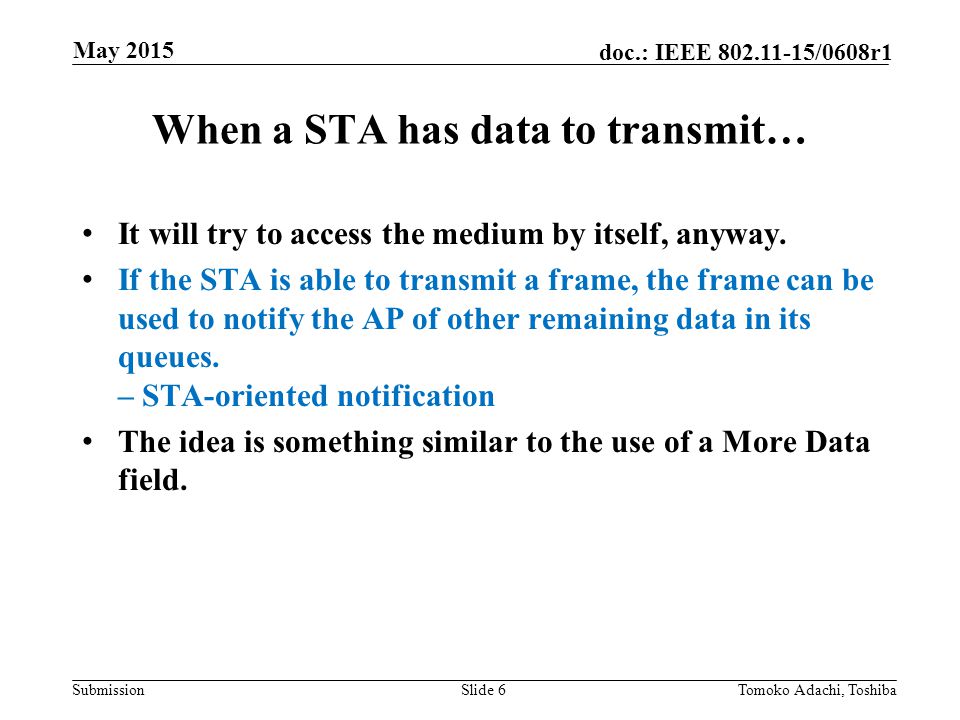 Submission doc.: IEEE /0608r1 When a STA has data to transmit… It will try to access the medium by itself, anyway.