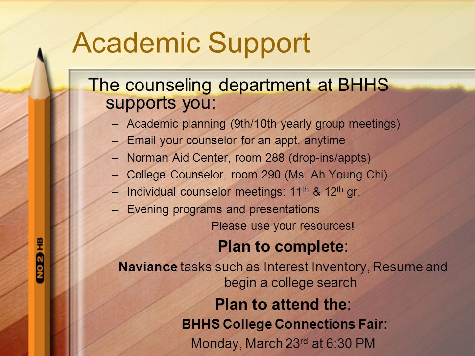 Academic Support The counseling department at BHHS supports you: –Academic planning (9th/10th yearly group meetings) – your counselor for an appt.