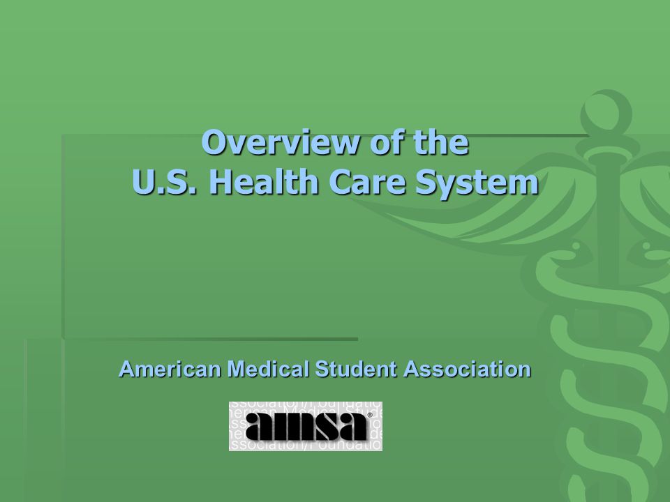 Overview of the U.S. Health Care System American Medical Student Association