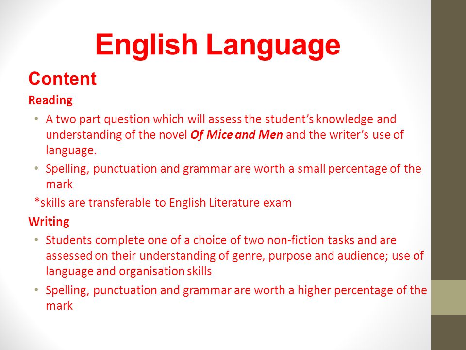 English Language Content Reading A two part question which will assess the student’s knowledge and understanding of the novel Of Mice and Men and the writer’s use of language.
